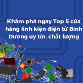 top 5 cua hang dien tu tai binh duong 1